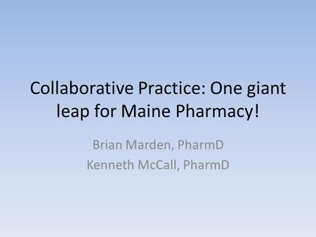 Collaborative Practice: One giant leap for Maine Pharmacy!