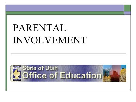 PARENTAL INVOLVEMENT. 11/10/05 22 Parent Involvement2 A parent is… (300.30)  Natural or adoptive parent of a child  A foster parent  A guardian but.