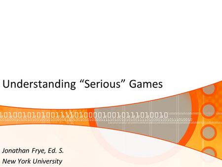 Understanding “Serious” Games