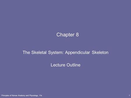 The Skeletal System: Appendicular Skeleton Lecture Outline