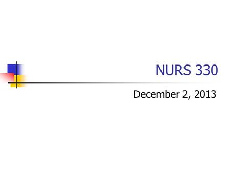 NURS 330 December 2, 2013.