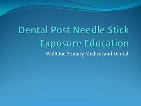 WellOne Primary Medical and Dental. Bloodborne Pathogens Standard The Bloodborne Pathogens Standard applies to all employers with any employees who are.