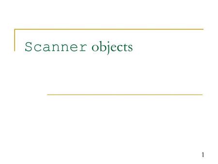 1 Scanner objects. 2 Interactive programs We have written programs that print console output. It is also possible to read input from the console.  The.