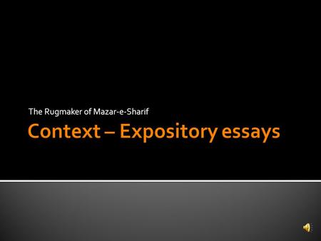 The Rugmaker of Mazar-e-Sharif  Your Context is everything to do with responding to the experience of Conflict  Unlike text response, Encountering.