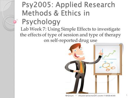 Psy2005: Applied Research Methods & Ethics in Psychology Lab Week 7: Using Simple Effects to investigate the effects of type of session and type of therapy.