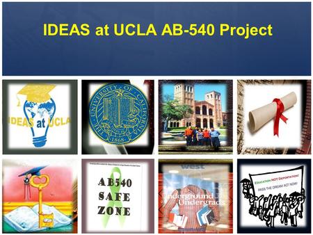 IDEAS at UCLA AB-540 Project. Undocumented Students Undocumented students are those who reside in the U.S. without legal permission of the Federal government.