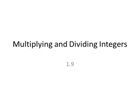 Multiplying and Dividing Integers 1.9. Rules: Multiply or divide SAME sign the product or quotient is POSITIVE Examples: 1.) -2∙ (-22)= 2.) -45÷ (-9)=