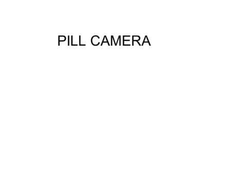 PILL CAMERA.