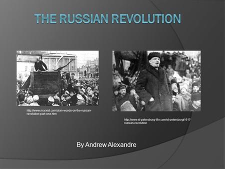 By Andrew Alexandre  revolution-part-one.htm  russian-revolution.