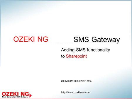 SMS Gateway OZEKI NG Document version: v.1.0.0.  Adding SMS functionality to Sharepoint.