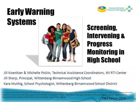 Early Warning Systems Screening, Intervening & Progress Monitoring in High School Jill Koenitzer & Michelle Polzin, Technical Assistance Coordinators,