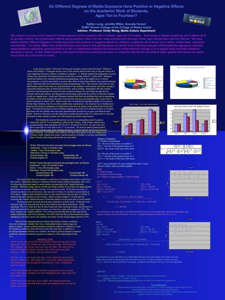 Do Different Degrees of Media Exposure Have Positive or Negative Effects on the Academic Work of Students, Ages Ten to Fourteen? Kaitlyn Lang, Jennifer.