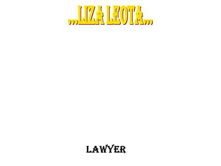 LAWYER. Lawyers give people and companies advice and tell them what they can and can't do under the law. Sometimes, they hire lawyers to take their side.