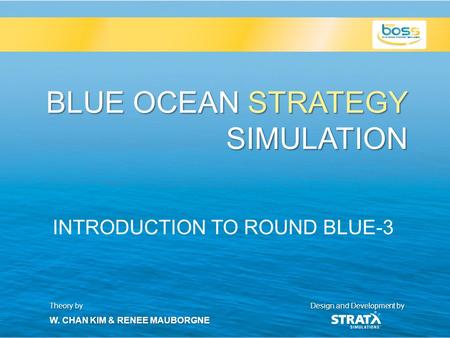 BLUE OCEAN STRATEGY SIMULATION INTRODUCTION TO ROUND BLUE-3