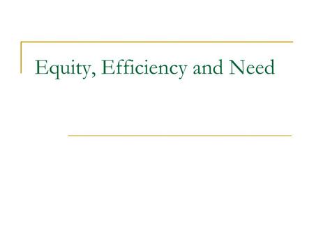 Equity, Efficiency and Need