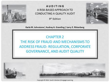 A U D I T I N G A RISK-BASED APPROACH TO CONDUCTING A QUALITY AUDIT 9 th Edition Karla M. Johnstone | Audrey A. Gramling | Larry E. Rittenberg Copyright.