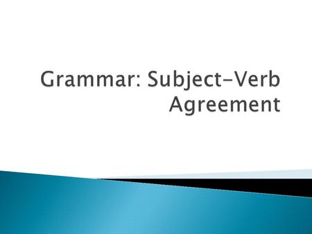  The basic rule states that a singular subject takes a singular verb, while a plural subject takes a plural verb.  NOTE: The trick is in knowing whether.