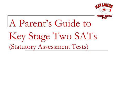 A Parent’s Guide to Key Stage Two SATs (Statutory Assessment Tests)