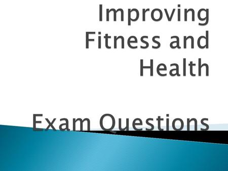 Many people participate in a physical activity to maintain their health and to improve their fitness. a) Give an appropriate definition for each of these.