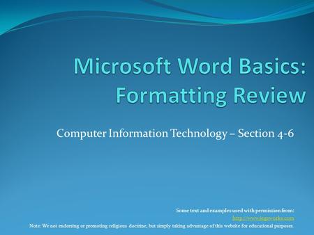 Computer Information Technology – Section 4-6 Some text and examples used with permission from:  Note: We not endorsing or promoting.