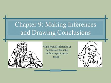 Chapter 9: Making Inferences and Drawing Conclusions