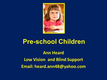 Pre-school Children Ann Heard Low Vision and Blind Support