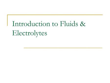 Introduction to Fluids & Electrolytes