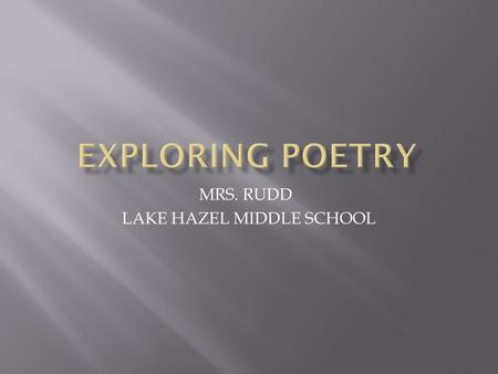 MRS. RUDD LAKE HAZEL MIDDLE SCHOOL  LITERARY TERMS  EVIDENCE AND INFERENCE  INTERPRETING POETRY.