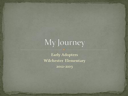 Early Adopters Wilchester Elementary 2012-2103. 1) Students will set up accounts for Edmodo with teacher direction. Pull students in small groups. Teacher.