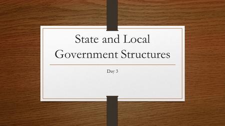 State and Local Government Structures