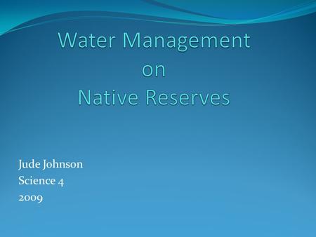 Jude Johnson Science 4 2009. Availability of Drinking Water in Canada Canada has 7 percent of renewable fresh water in the world. Less then half of the.