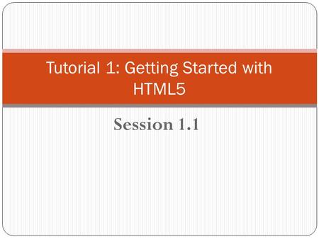 Tutorial 1: Getting Started with HTML5