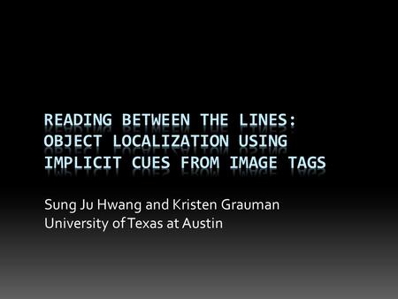 Sung Ju Hwang and Kristen Grauman University of Texas at Austin.