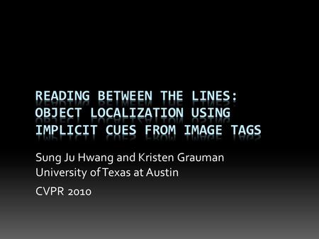 Sung Ju Hwang and Kristen Grauman University of Texas at Austin CVPR 2010.