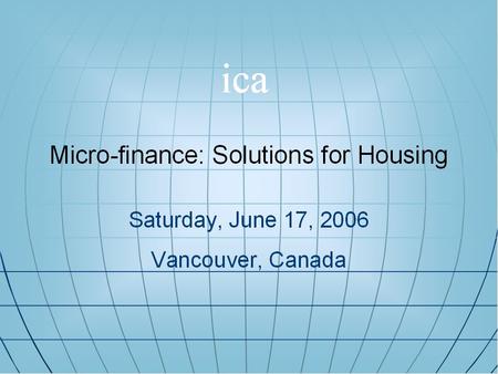 How Co-operatives Benefit from the Microfinance Revolution Michael Doyle President / CEO, CHF International June 2006.