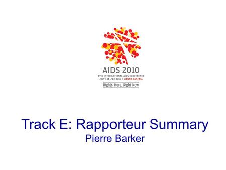 Track E: Rapporteur Summary Pierre Barker. Track E: Rapporteur Summary Role of health systems in providing high quality care to all who need it The financing.