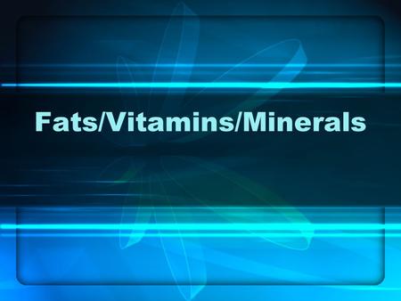 Fats/Vitamins/Minerals. LDL Low-density lipoprotein (“Bad” Cholesterol) Is a chemical that takes cholesterol from the liver to wherever it is needed in.