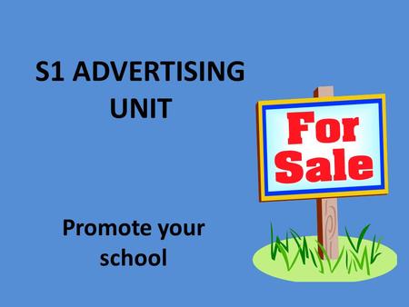 S1 ADVERTISING UNIT Promote your school.