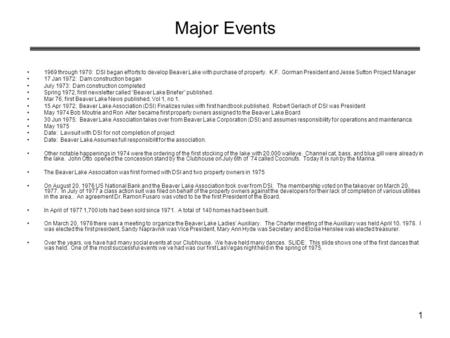 1 Major Events 1969 through 1970: DSI began efforts to develop Beaver Lake with purchase of property. K.F. Gorman President and Jesse Sutton Project Manager.