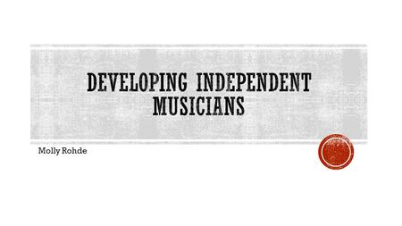 Molly Rohde.  Discuss: Why do we need them?  Discuss: What issues arise from an ensemble full of dependent musicians?