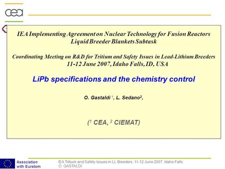 Association with Euratom IEA Tritium and Safety Issues in LL Breeders, 11-12 June 2007, Idaho Falls O. GASTALDI IEA Implementing Agreement on Nuclear Technology.