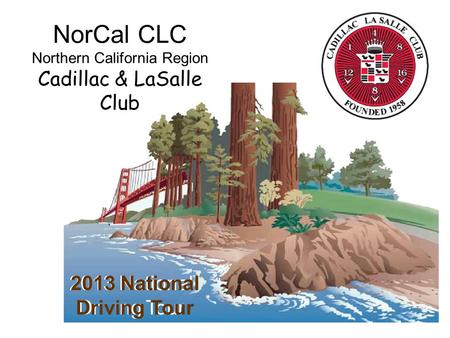 NorCal CLC Northern California Region Cadillac & LaSalle Club 2013 National Driving Tour.