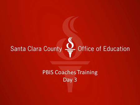 PBIS Coaches Training Day 3. Coaches Training Day 4 Follow-up from Coaches Training Day 3 The Why? Preparing your teams for Tier 1 implementation Coaching.