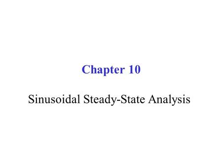 Chapter 10 Sinusoidal Steady-State Analysis