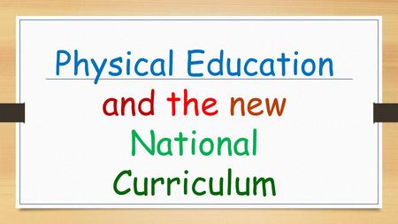 Physical Education and the new National Curriculum.