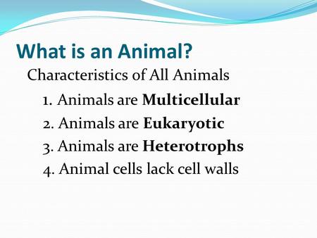 What is an Animal? 1. Animals are Multicellular