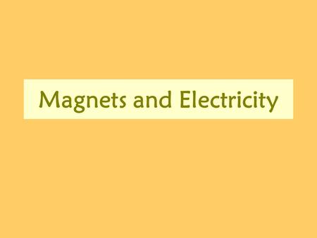 Magnets and Electricity