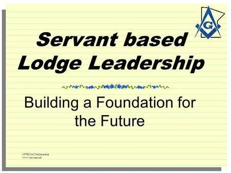 Servant based Lodge Leadership Building a Foundation for the Future