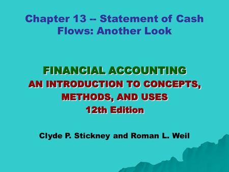 FINANCIAL ACCOUNTING AN INTRODUCTION TO CONCEPTS, METHODS, AND USES 12th Edition FINANCIAL ACCOUNTING AN INTRODUCTION TO CONCEPTS, METHODS, AND USES 12th.