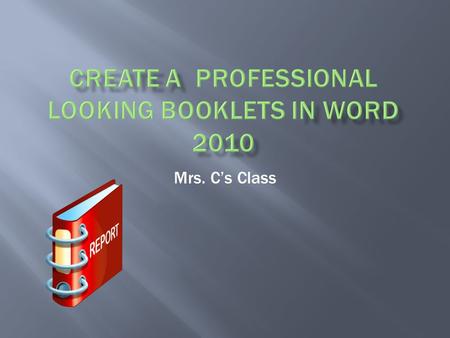 Mrs. C’s Class.  the only real work is coming up with the content as Word will automatically print each page in the correct order on the correct placement.